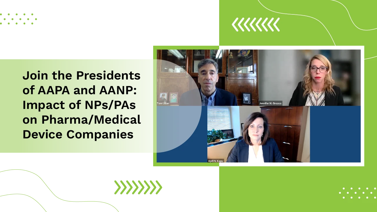 Join the Presidents of AAPA and AANP: Impact of NPs/PAs on Pharma/Medical Device Companies